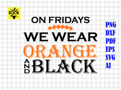 on fridays we wear orange and black, sublimation design, orange and black svg, svg files for cricut, football svg