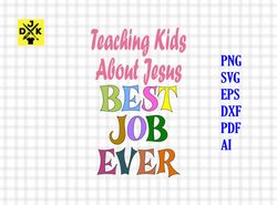 teaching kids about jesus, best job ever, children's ministry shirt, cricut file, christian, training kids