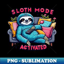 chill sloth mode activated - cozy relaxation tee