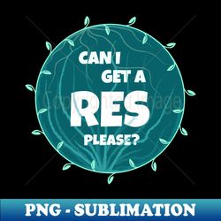 can i get a res please - sublimation-ready png file