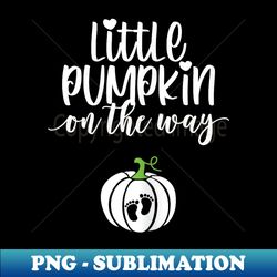 little pumpkin on the way pregnancy announcement pregnant - high-resolution png sublimation file
