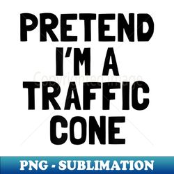 pretend i'm a traffic cone halloween costume - stylish sublimation digital download