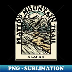 flattop mountain trail alaska hiking backpacking trail - png sublimation digital download