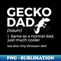 gecko dad definition funny tiny dinosaur dad - exclusive png sublimation download