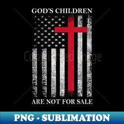 god's children are not for sale funny quote god's children - creative sublimation png download