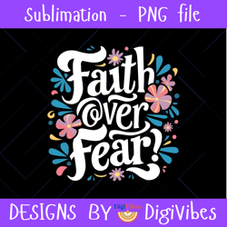 faith over fear, faith png files for sublimation printing, faith over fear png, christian png