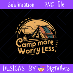 camp more worry less png, camping lover png, camper png, tent camping png, camping digital download