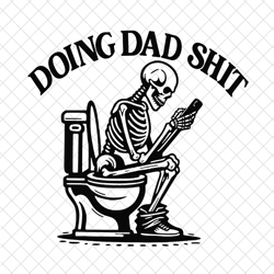 doing dad shit svg skeleton svg dad shirt svg father's day svg dad svg dad skeleton svg dad shit svg dad shit png step d