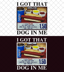 i got that hot dog in me png, funny png, hot dog png, keep 150 dank meme funny, costco hot dog png, digital file