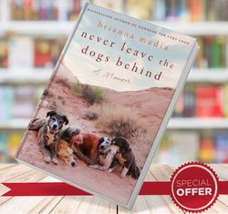 never leave the dogs behind a memoir - brianna madia