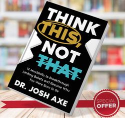 think this not that - dr josh axe