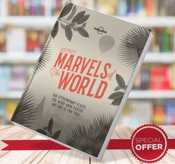 secret marvels of the world 360 extraordinary places you never knew existed and where to find them lonely planet