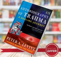 an autobiography of trauma peter a levine