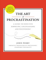 the art of procrastination - john r perry