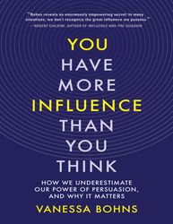 you have more influence than you think - vanessa bohns