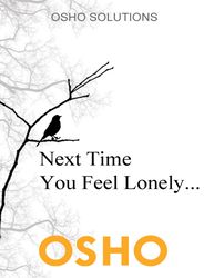 next time you feel lonely - osho