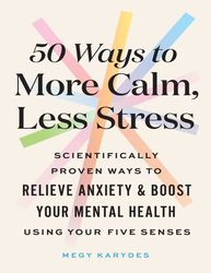 50 ways to more calm less stress - megy karydes