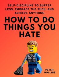 how to do things you hate - peter hollins