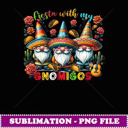 gnome fiesta with my gnomigos mexican gnomes cinco de mayo - unique sublimation png download