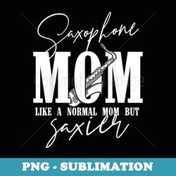 funny saxophone mom cool sax instrument player - signature sublimation png file