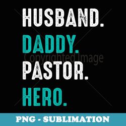funny husband daddy pastor appreciation preacher men - professional sublimation digital download