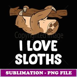 i love sloths cute sloth baby spirit animal is a sloth - sublimation digital download