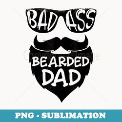 mens badass bearded dad father papa - sublimation digital download