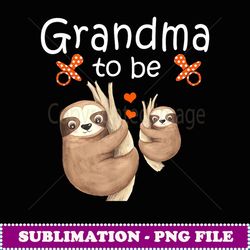 grandma to be sloth baby shower cute animal - decorative sublimation png file