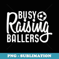 busy raising ballers soccer - signature sublimation png file