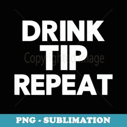drink tip repeat funny bartender for bartender - retro png sublimation digital download