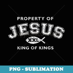 property of jesus king of kings xxl - png sublimation digital download