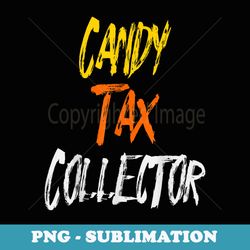 funny halloween candy tax collector - special edition sublimation png file