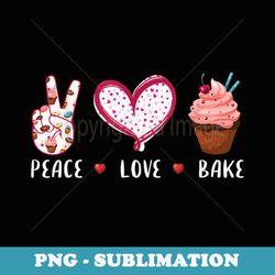 Peace Love Bake For Men Women S Funny Baking Cake Baker - Professional Sublimation Digital Download
