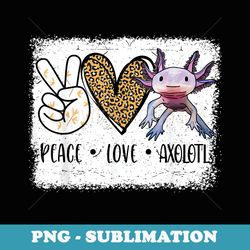 i ask axolotl questions peace love axolotl - instant sublimation digital download