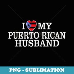 i heart love my puerto rican husband couple s - sublimation png file