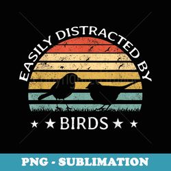 easily distracted by birds retro vintage funny bird lover - signature sublimation png file