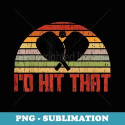 funny vintage pickleball t id hit that pickleball - special edition sublimation png file