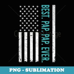 mens best pap pap ever us american flag pap pap father's day - aesthetic sublimation digital file