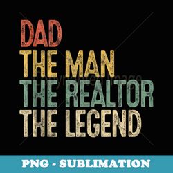 vintage dad man realtor legend father real estate agent - elegant sublimation png download