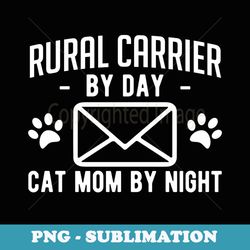 rural carrier by day cat mom by night mothers day - sublimation digital download