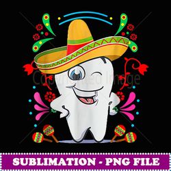 floral dental tooth funny cinco de mayo mexican dentist gift - sublimation digital download