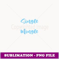 single ready to mingle men single - elegant sublimation png download