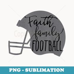 faith, family, football - png sublimation digital download