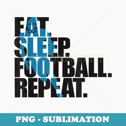 eat sleep football repeat, boys, sports - professional sublimation digital download