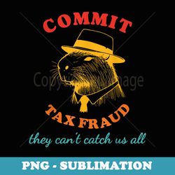 commit tax fraud they can't catch us all retro - instant png sublimation download