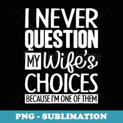 dad joke quote for husband father from wife - decorative sublimation png file
