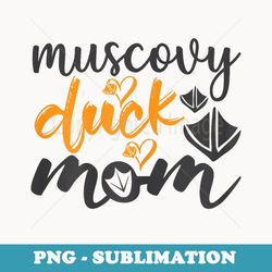 muscovy duck mom - funny muscovy duck lover