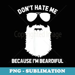 beard lover dont hate me because im beardiful - vintage sublimation png download