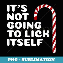 its not going to lick itself funny christmas - retro png sublimation digital download