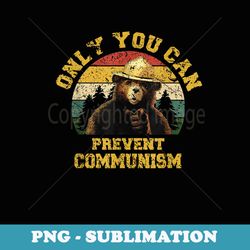 only you can prevent communism - png sublimation digital download
